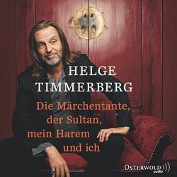 Die Märchentante, der Sultan, mein Harem und ich (Live-Lesung) von Timmerberg,  Helge