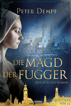 Die Magd der Fugger von Dempf,  Peter