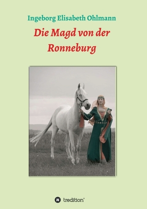 Die Magd von der Ronneburg von Ohlmann,  Ingeborg Elisabeth