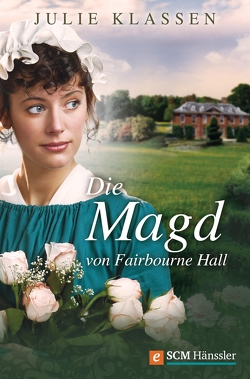 Die Magd von Fairbourne Hall von Klassen,  Julie