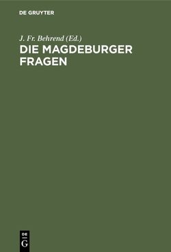 Die Magdeburger Fragen von Behrend,  J. Fr.
