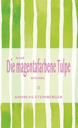 Die magentafarbene Tulpe von Steinberger,  Andreas