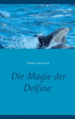 Die Magie der Delfine von Simmerock,  Nadine