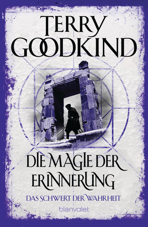 Die Magie der Erinnerung – Das Schwert der Wahrheit von Goodkind,  Terry, Holz,  Caspar