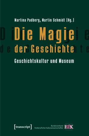 Die Magie der Geschichte von Padberg,  Martina, Schmidt,  Martin