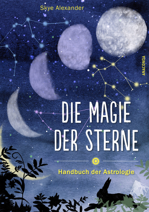 Die Magie der Sterne (Altes Wissen und magische Kräfte) von Alexander,  Skye, Schneider,  Regina M.