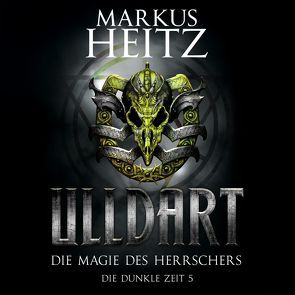 Die Magie des Herrschers (Ulldart 5) von Heitz,  Markus, Steck,  Johannes
