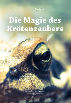 Die Magie des Krötenzaubers von Hentges,  Ernst