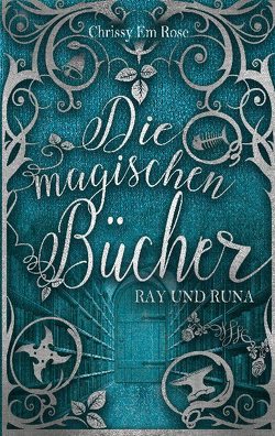 Die magischen Bücher von Rose,  Chrissy Em