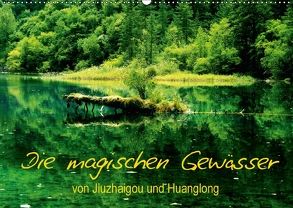 Die magischen Gewässer von Jiuzhaigou und Huanglong (Wandkalender 2018 DIN A2 quer) von Joecks,  Armin