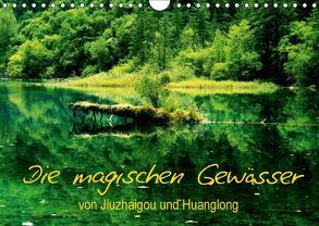 Die magischen Gewässer von Jiuzhaigou und Huanglong (Wandkalender 2018 DIN A4 quer) von Joecks,  Armin