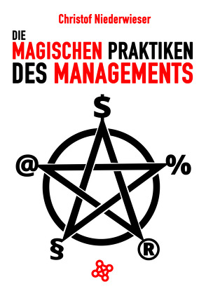 Die magischen Praktiken des Managements von Niederwieser,  Christof