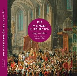 Die Mainzer Kurfürsten 1259-1802 von Degreif,  Diether, Winter,  Werner