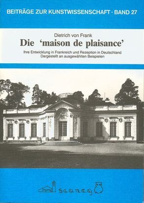 Die „Maison de Plaisance“ von Frank,  Dietrich von