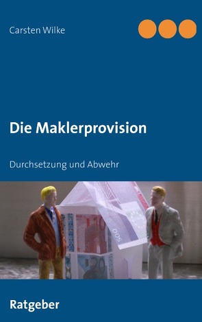 Die Maklerprovision von Wilke,  Carsten