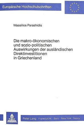 Die makro-ökonomischen und sozio-politischen Auswirkungen der ausländischen Direktinvestitionen in Griechenland von Parashidis,  Wassilios