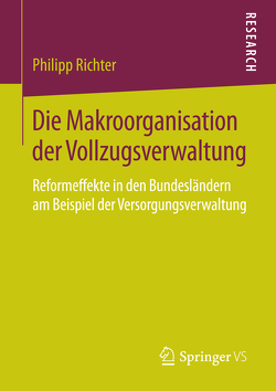 Die Makroorganisation der Vollzugsverwaltung von Richter,  Philipp