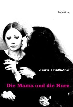 Die Mama und die Hure von Eustache,  Jean