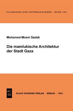 Die mamlukische Architektur der Stadt Gaza von Sadek,  Mohamed-Moain