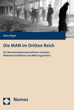 Die MAN im Dritten Reich von Feyer,  Sven