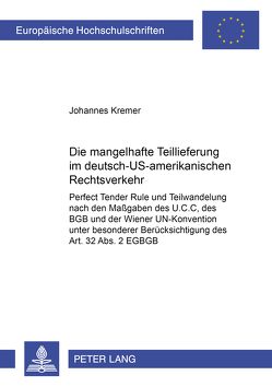 Die mangelhafte Teillieferung im deutsch-US-amerikanischen Rechtsverkehr von Kremer,  Johannes