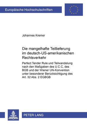 Die mangelhafte Teillieferung im deutsch-US-amerikanischen Rechtsverkehr von Kremer,  Johannes