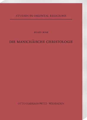 Die manichäische Christologie von Rose,  Eugen