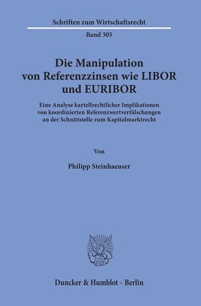 Die Manipulation von Referenzzinsen wie LIBOR und EURIBOR. von Steinhaeuser,  Philipp