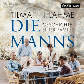 Die Manns – Geschichte einer Familie von Baumann,  Christian, Lahme,  Tilmann