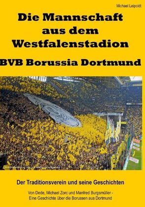 Die Mannschaft aus dem Westfalenstadion – BVB Borussia Dortmund von Leipoldt,  Michael