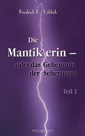 Die Mantikerin – oder das Geheimnis der Sehersteine von Löblich,  Friedrich E.