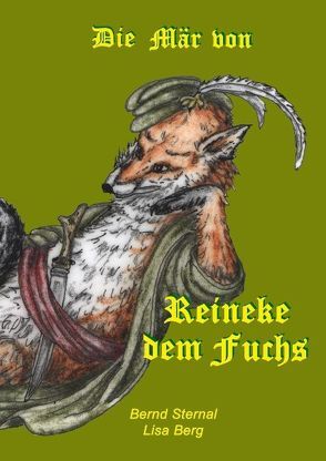 Die Mär von Reineke dem Fuchs von Berg,  Lisa, Sternal,  Bernd