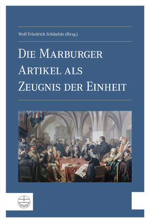 Die Marburger Artikel als Zeugnis der Einheit von Schäufele,  Wolf-Friedrich