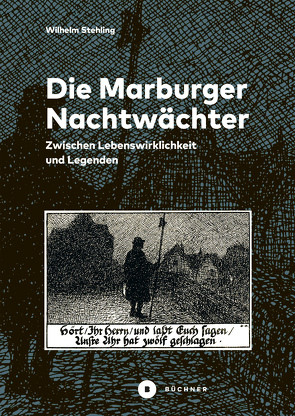 Die Marburger Nachtwächter von Stehling,  Wilhelm