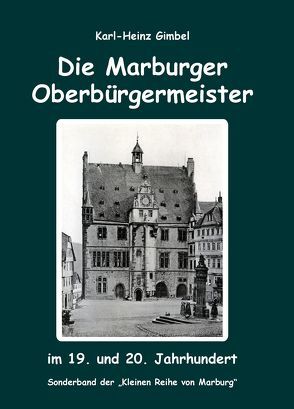 Die Marburger Oberbürgermeister von Gimbel,  Karl-Heinz