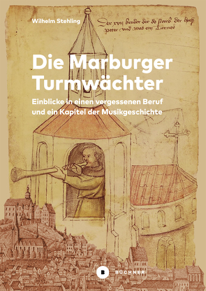 Die Marburger Turmwächter von Stehling,  Wilhelm