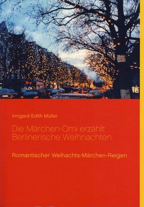 Die Märchen-Omi erzählt: Berlinerische Weihnacht von Müller,  Irmgard Edith