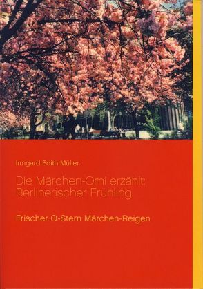 Die Märchen-Omi erzählt: Berlinerischer Frühling von Müller,  Irmgard Edith