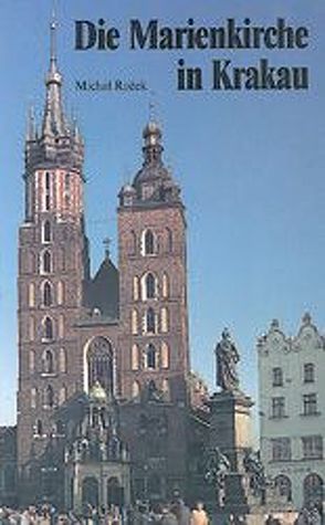 Die Marienkirche in Krakau von Grychowski,  Michael, Mallerek,  Mariola