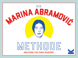 Die Marina Abramović Methode von Abramović,  Marina, Beuchelt,  Wolfgang, Rüßmann,  Brigitte, Tylevich,  Katya