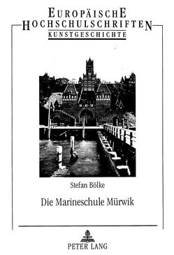 Die Marineschule Mürwik von Bölke,  Stefan