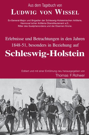 Die Maritime Bibliothek / Aus dem Tagebuch von Ludwig Wissel – Erlebnisse und Betrachtungen in den Jahren 1848-51, besonders in Beziehung auf Schleswig-Holstein von Rohwer,  Thomas F.