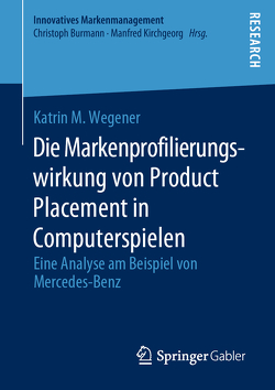 Die Markenprofilierungswirkung von Product Placement in Computerspielen von Wegener,  Katrin M.