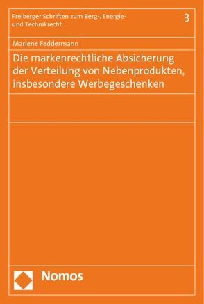 Die markenrechtliche Absicherung der Verteilung von Nebenprodukten, insbesondere Werbegeschenken von Feddermann,  Marlene