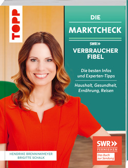 Die Marktcheck SWR Verbraucherfibel. Die besten Infos und Experten-Tipps von Hendrike Brenninkmeyer und Brigitte Schalk von Brenninkmeyer,  Hendrike, Schalk,  Brigitte