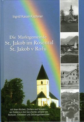 Die Marktgemeinde St. Jakob im Rosental/St. Jakob v Rožu von Kaiser-Kaplaner,  Ingrid