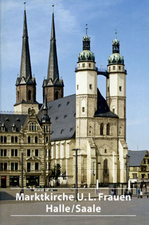 Die Marktkirche Unser Lieben Frauen in Halle/Saale von Krämer,  Sabine, Krause,  Hans J, Rüger,  Reinhard