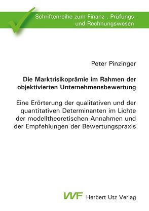 Die Marktrisikoprämie im Rahmen der objektivierten Unternehmensbewertung von Pinzinger,  Peter