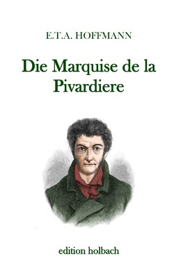 Die Marquise de la Pivardiere von Hoffmann,  E T A