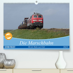 Die Marschbahn (Premium, hochwertiger DIN A2 Wandkalender 2023, Kunstdruck in Hochglanz) von bahnblitze.de